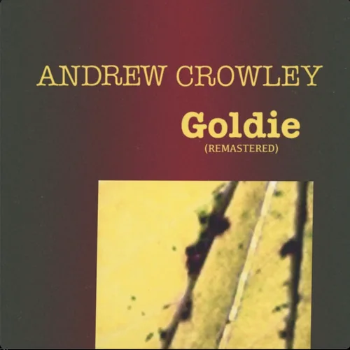 Andrew Crowley - Goldie Remastered