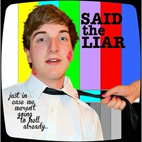 Said the Liar - Just In Case We Weren't Going To Hell Already